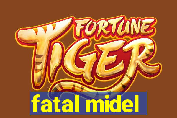 fatal midel